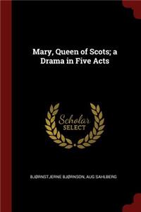Mary, Queen of Scots; A Drama in Five Acts