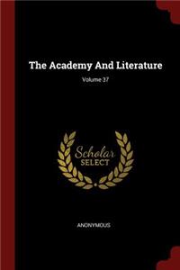 Academy And Literature; Volume 37