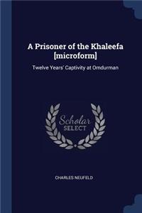 A Prisoner of the Khaleefa [microform]