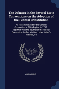 The Debates in the Several State Conventions on the Adoption of the Federal Constitution