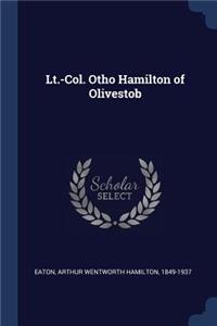 Lt.-Col. Otho Hamilton of Olivestob