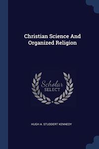 CHRISTIAN SCIENCE AND ORGANIZED RELIGION