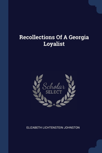 RECOLLECTIONS OF A GEORGIA LOYALIST