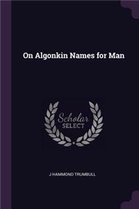 On Algonkin Names for Man