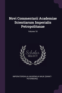 Novi Commentarii Academiae Scientiarum Imperialis Petropolitanae; Volume 18