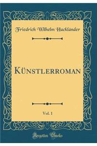 KÃ¼nstlerroman, Vol. 1 (Classic Reprint)