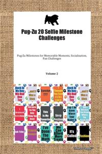 Pug-Zu 20 Selfie Milestone Challenges Pug-Zu Milestones for Memorable Moments, Socialization, Fun Challenges Volume 2