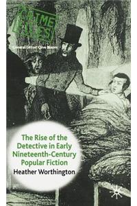 Rise of the Detective in Early Nineteenth-Century Popular Fiction