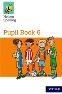 Nelson Spelling Pupil Book 6 Year 6/P7