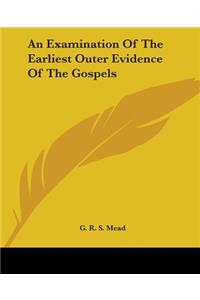 Examination of the Earliest Outer Evidence of the Gospels