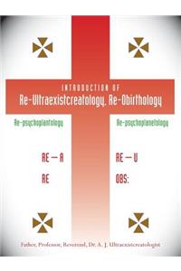 Introduction of Re-Ultraexistcreatology, Re-Obirthology