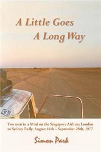 Little Goes a Long Way: Reminiscences of the Singapore Airlines London to Sydney Rally, August 14Th - September 28Th, 1977