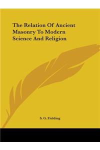 Relation of Ancient Masonry to Modern Science and Religion