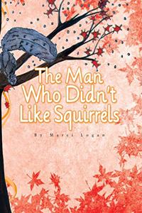 Man Who Didn't Like Squirrels