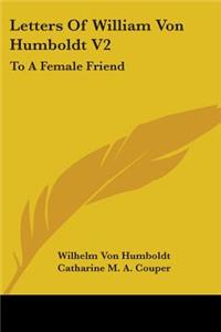 Letters Of William Von Humboldt V2