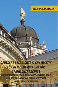 Deutsche Geschichte & Grammatik fuer den Deutschkurs fuer Spanischsprachige