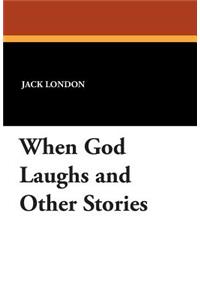 When God Laughs and Other Stories