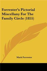 Forrester's Pictorial Miscellany For The Family Circle (1855)