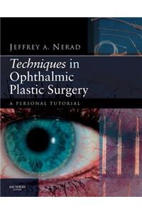 Techniques in Ophthalmic Plastic Surgery
