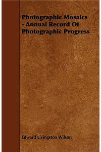 Photographic Mosaics - Annual Record Of Photographic Progress