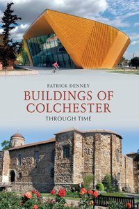 Buildings of Colchester Through Time