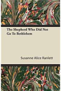 The Shepherd Who Did Not Go to Bethlehem