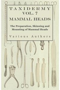 Taxidermy Vol.7 Mammal Heads - The Preparation, Skinning and Mounting of Mammal Heads