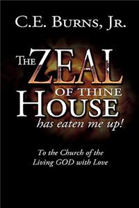Zeal of Thine House Has Eaten Me Up!