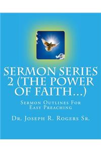 Sermon Series 2 (The Power Of Faith...)