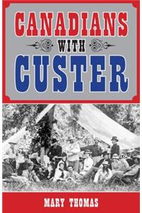 Canadians with Custer