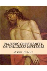 Esoteric Christianity, or The Lesser Mysteries