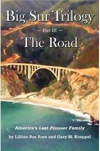 Big Sur Trilogy - Part III - The Road: America's Last Pioneer Family