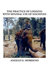 Practice of Logging With Minimal Use of Machines