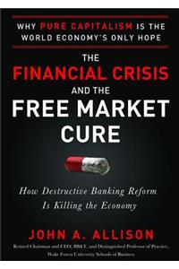 Financial Crisis and the Free Market Cure