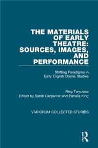 Materials of Early Theatre: Sources, Images, and Performance