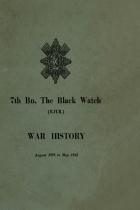 WAR HISTORY OF THE 7th Bn THE BLACK WATCH