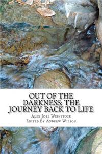 Out Of The Darkness; The Journey Back To Life