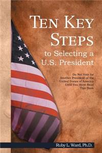 Ten Key Steps to Selecting A U.S. President