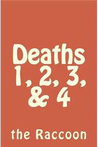 Deaths 1, 2, 3, & 4