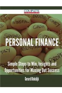 Personal Finance - Simple Steps to Win, Insights and Opportunities for Maxing Out Success