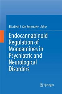 Endocannabinoid Regulation of Monoamines in Psychiatric and Neurological Disorders