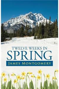 Twelve Weeks in Spring