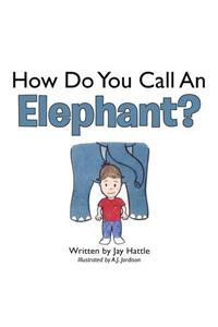 How Do You Call An Elephant?