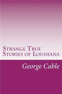 Strange True Stories of Louisiana