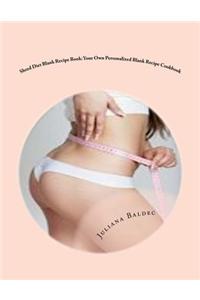 Shred Diet Blank Recipe Book: Your Own Personalized Blank Recipe Cookbook: To Maximize & Fast Track Your Shred Diet Results