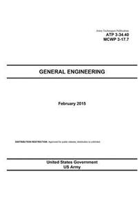 Army Techniques Publication ATP 3-34.40 MCWP 3-17.7 General Engineering February 2015