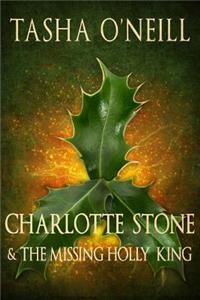 Charlotte Stone and the Missing Holly King