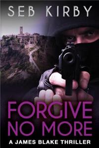 FORGIVE NO MORE (UK Edition) (James Blake Book 3)