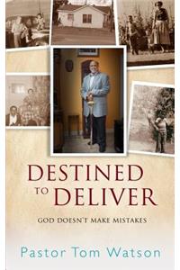 Destined to Deliver; God Doesn't Make Mistakes