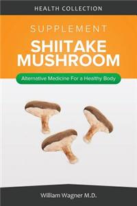 The Shiitake Mushroom Supplement
